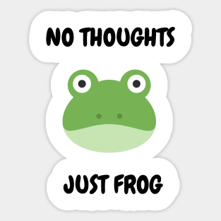 NO THOUGHTS, JUST FROG Sticker